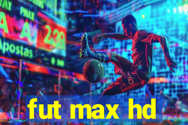 fut max hd